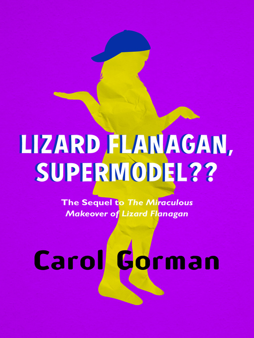 Title details for Lizard Flanagan, Supermodel?? by Carol Gorman - Available